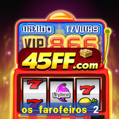 os farofeiros 2 rede canais